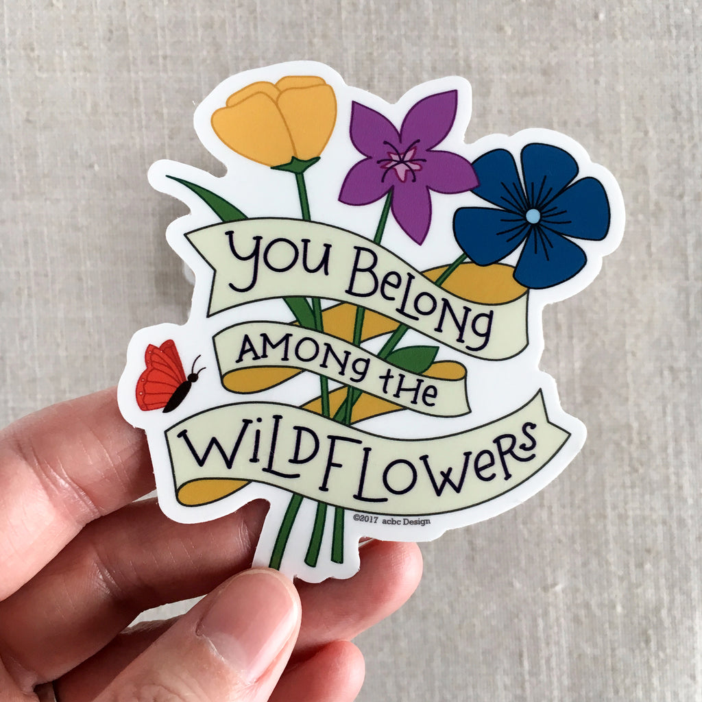 You Belong Among the Wildflowers Vinyl Sticker